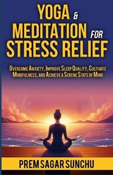 Yoga and Meditation for Stress Relief - Prem Sagar Sunchu - 9798328181600