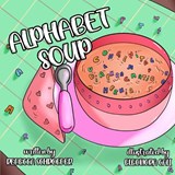 Alphabet Soup - Rebecca Schroeder - 9798328225717