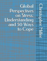 Global Perspectives on Stress - Christopher Miller - 9798328836425