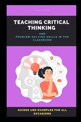 Teaching Critical Thinking: How to Teach Critical Thinking and Problem-solving Skills in the Classroom - Stuart MacMillan - 9798328874878