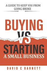 Buying vs. Starting a Small Business. - David Barnett - 9798328909501