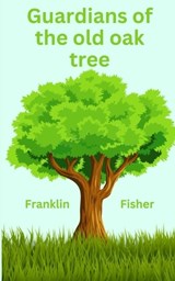 Guardians of the old oak tree - Franklin Fisher - 9798328913751