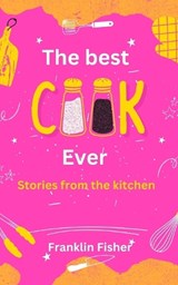 The Best Cook Ever - Franklin Fisher - 9798329100440