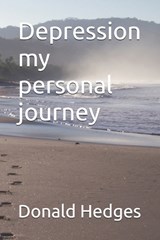 Depression my personal journey - Donald Hedges - 9798329371741