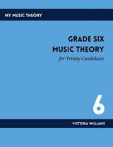 Grade Six Music Theory for Trinity Candidates - Victoria Williams - 9798329373257