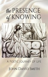 The Presence of Knowing - John David Smith - 9798330287352