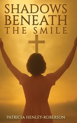 Shadows Beneath the Smile - Patricia Henley-Roberson - 9798330296163