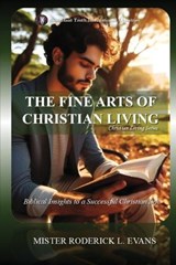 The Fine Arts of Christian Living - Mister Roderick L Evans - 9798330296927