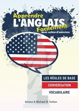 Apprendre l'anglais facilement - Anissa Boudjaoui Sutton ; Michael B Sutton - 9798330318445