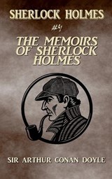 The Memoirs Of Sherlock Holmes (Annotated) - Arthur Conan Doyle - 9798330325962