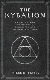 The Kybalion - Three Initiates - 9798330358274