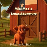 Mini Moo's Texas Adventure - Brittany A Sadel - 9798330374205