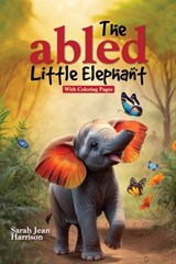 The Abled Little Elephant: With Coloring Pages - Sarah Jean Harrison - 9798330385188