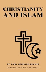 Christianity and Islam - C H Becker - 9798330395866