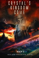 Crystal's Kingdom Come - Allate Felicite Yavo - 9798330415205