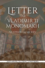 Letter to Vladimir II Monomakh - Nicephorus I of Kiev - 9798330439539