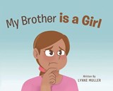 My Brother is a girl - Lynne Muller - 9798330488766