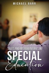 Tales and Misadventures in Special Education - Michael K Barr - 9798330508624