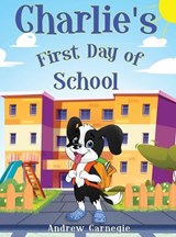 Charlie's First Day of School - Andrew Carnegie - 9798330524969