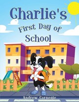 Charlie's First Day of School - Andrew Carnegie - 9798330526987