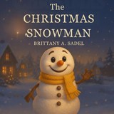 The Christmas Snowman - Brittany A Sadel - 9798330536825
