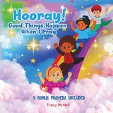 Hooray! Good Things Happen When I Pray - Tracy McNeil - 9798330656332