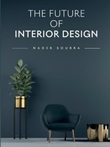 The Future of Interior Design - Nader Said Soubra - 9798330672431