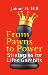From Pawns to Power - Jaimel D Hill - 9798330678228