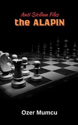 Anti Sicilian Files The Alapin - Özer Mumcu - 9798331077747