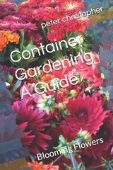 Container Gardening A Guide - Peter Christopher - 9798332038709