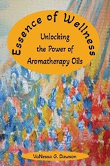 Essence of Wellness - Vanessa G Dawson - 9798332105357