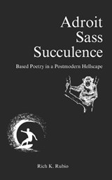 Adroit Sass Succulence - Rich K Rubio - 9798332116230