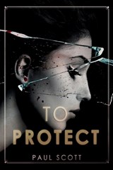 To Protect - Paul Scott - 9798332264153