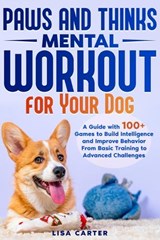 Paws and Thinks - Mental Workout for Your Dog - Lisa Carter - 9798333116161