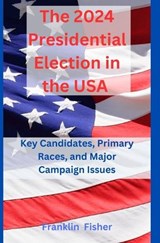 The 2024 Presidential Election in the USA - Franklin Fisher - 9798333283795