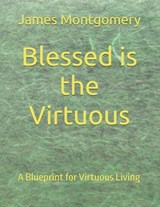 Blessed is the Virtuous - James Montgomery - 9798333386540