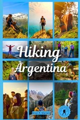 Hiking Argentina: Day hikes and beyond - Brian R. Mariani - 9798333564870