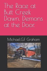 The Race at Butt Creek Dawn. Demons at the Door. - Michael G F Graham - 9798333615985