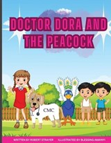 Doctor Dora and the Peacock - Robert W Strayer - 9798333771452