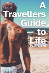 A Travellers Guide to Life - Paul Allen - 9798333829122