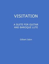 Visitation, a Suite for Guitar and Baroque Lute - Gilbert Isbin - 9798333835819