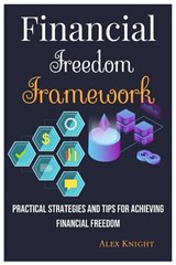 Financial Freedom Framework - Alex Knight - 9798333850751