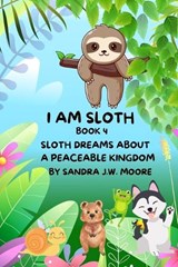 I Am Sloth Book 4 - Sandra J W Moore - 9798333964380