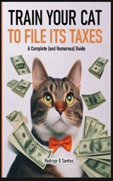 Train your cat to file its taxes - Rodrigo B Santos - 9798334681965