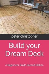 Build your Dream Deck - Peter Christopher - 9798334749795