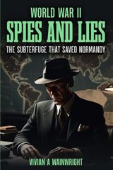 World War II Spies and Lies - Vivian A Wainwright - 9798334773851