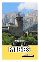 Hiking Mountain Pyrenees - Sarina Hauck - 9798334860896