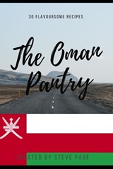 The Oman Pantry: 30 Traditional Recipe's - Steve Page - 9798335122092