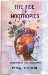 The Rise of Nootropics - Phillip J Richmond - 9798335292948