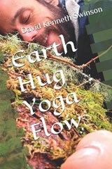 Earth Hug Yoga Flow - David Kenneth Swinson - 9798335295109